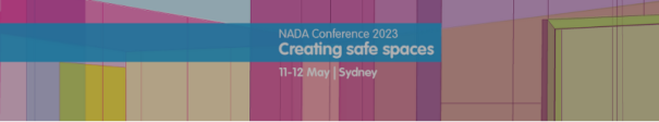 NADA Conference 2023, to be held on 11–12 May in Sydney Creating Safe Spaces